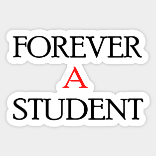 Forever a student Sticker